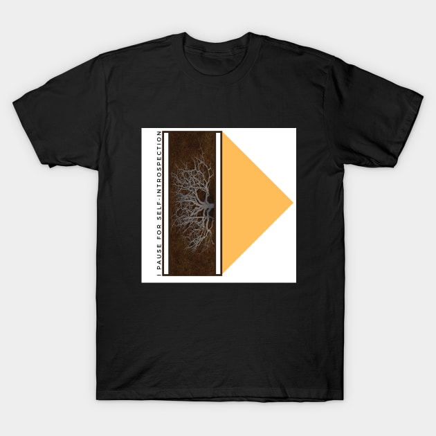 I pause for self-introspection. Self-introspection T-shirt design T-Shirt by Elite Smart ware